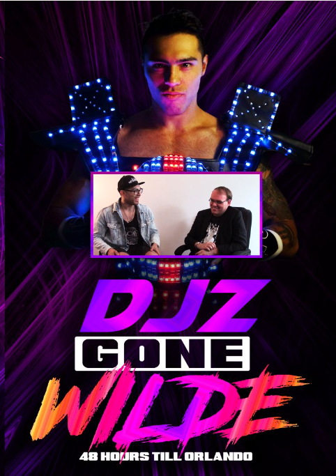 DJZ Gone Wilde: 48 Hours Till Orlando